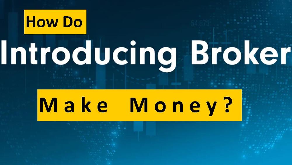 How Do Introducing Brokers Make Money?
