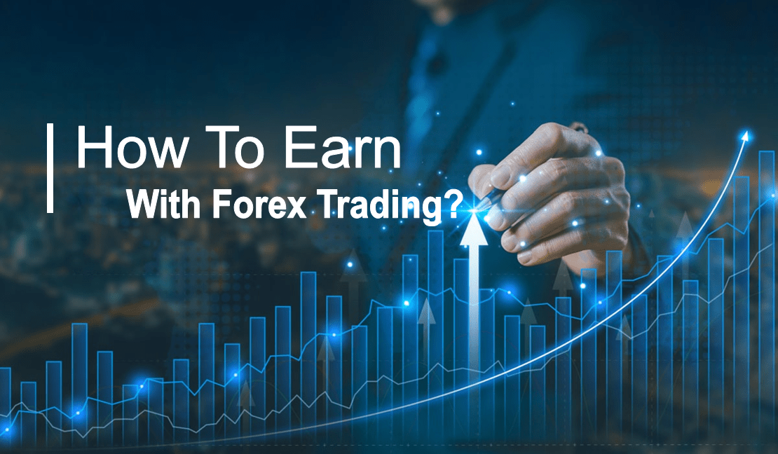 How To Earn With Forex Trading